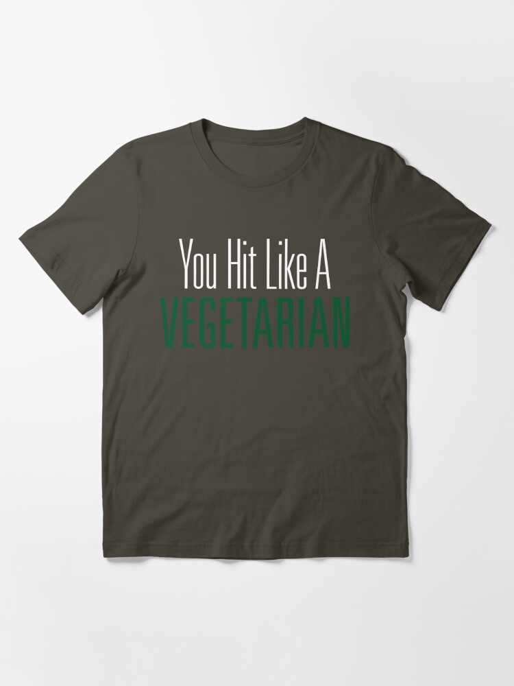 You Hit Like A Vegetarian Fresh Thread Shop T Shirt For Sale By Freshthreadshop Redbubble 1645