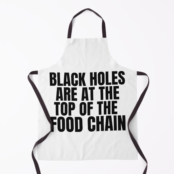 Item preview, Black Holes Are At The Top Of The Food Chain - Funny Black Hole Quote designed and sold by mind-illusions.