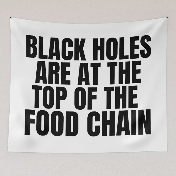Item preview, Black Holes Are At The Top Of The Food Chain - Funny Black Hole Quote designed and sold by mind-illusions.