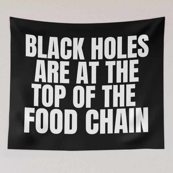 Item preview, Black Holes Are At The Top Of The Food Chain - Funny Black Hole Quote designed and sold by mind-illusions.