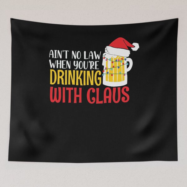 Item preview, Aint No Law When youre drinking with Claus - Ugly Christmas Clause Beer  designed and sold by Run to Creations.