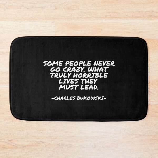 Item preview, Charles Bukowski - Some people never go crazy. What truly horrible lives they  must lead. designed and sold by appleofyoureye.