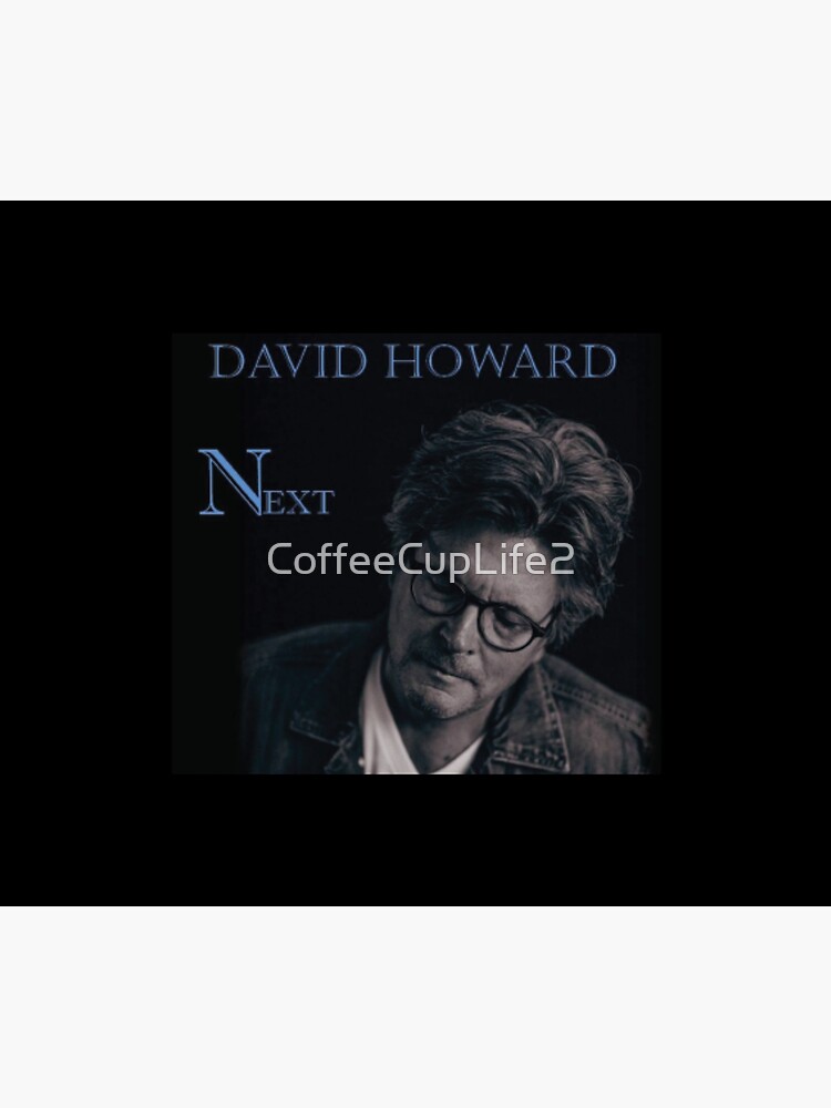 David Howard Next by CoffeeCupLife2