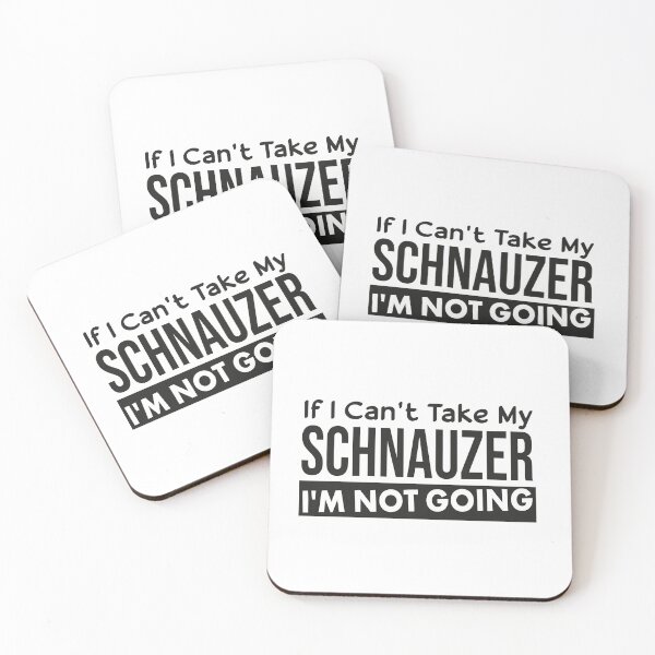 Item preview, If I Can't Take My Schnauzer I'm Not Going designed and sold by Majestystore.