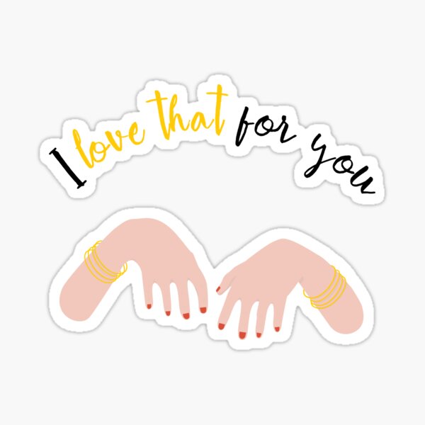I love that Sticker