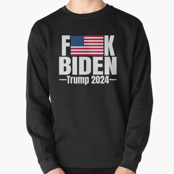 Fuck Biden American Flag Trump 2024 Shirt Pullover Sweatshirt