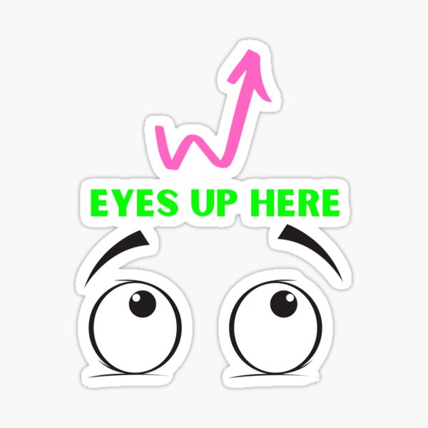 Funny Eyes Up Here Design Day-glo Green Letters Pink Arrow Cute Eyes Sticker