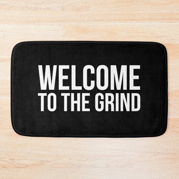 Item preview, Welcome To The Grind designed and sold by MrElgo.