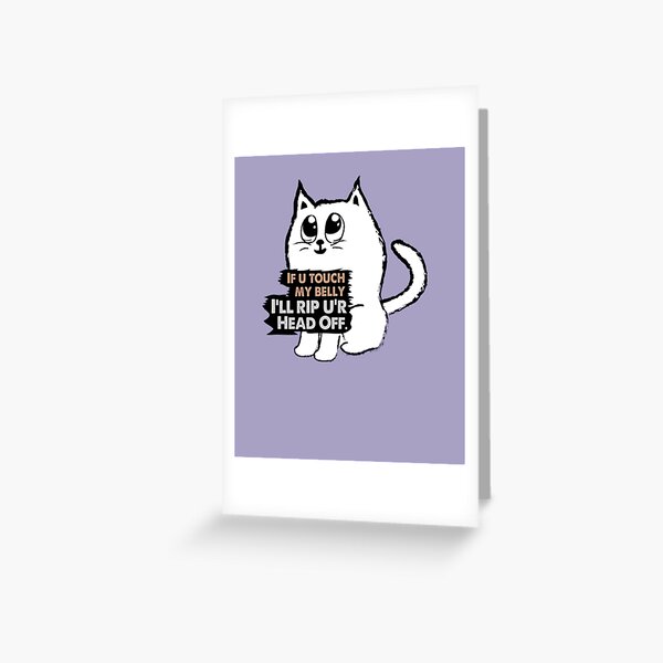 If you Touch my Belly I'll Rip your Head Off Greeting Card