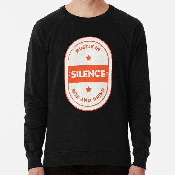 Hustle in Silence Rise And Grind Lightweight Sweatshirt