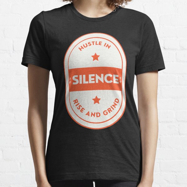 Hustle in Silence Rise And Grind Essential T-Shirt