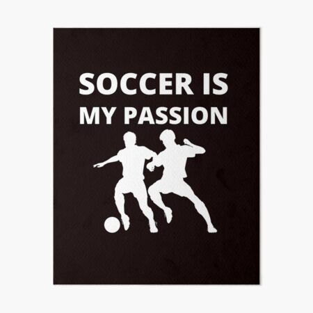SOCCER IS MY PASSION Art Board Print