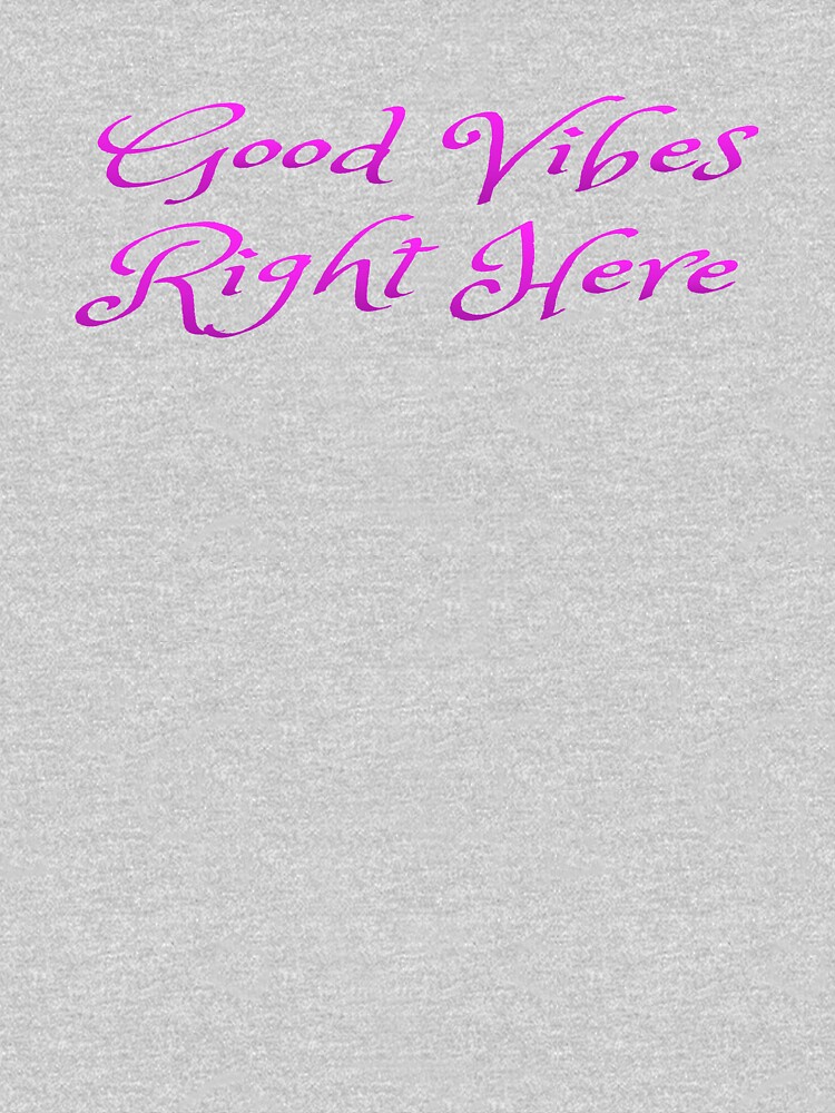 'Good Vibes Right Here' Hot Chick Tee by mikepil