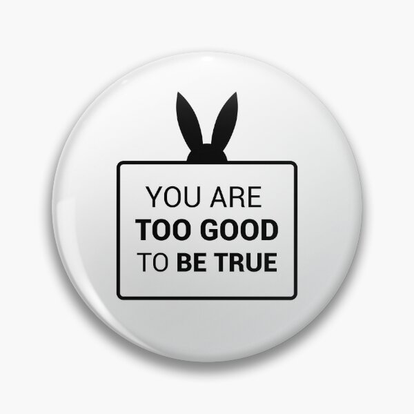 Item preview, You are too good to be true (Black) designed and sold by FilipeFerreira.