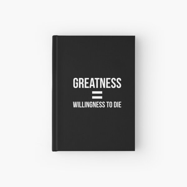 Item preview, Greatness is The Willingness To Die designed and sold by MrElgo.
