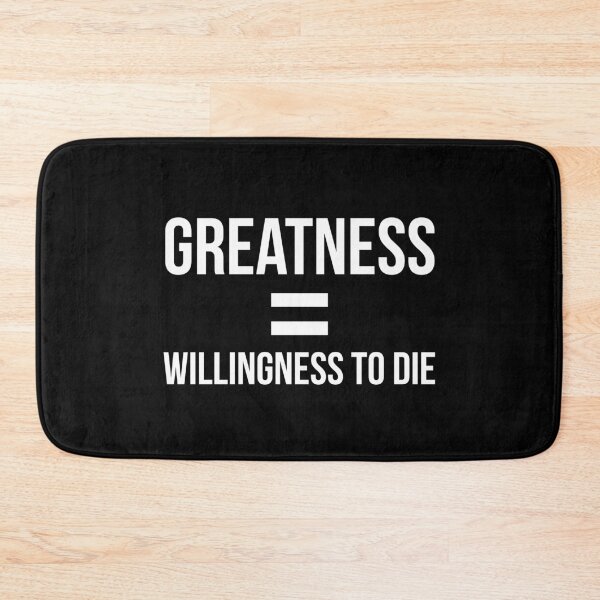 Item preview, Greatness is The Willingness To Die designed and sold by MrElgo.