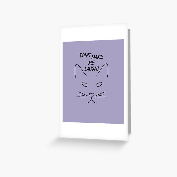 Grumpy cat Don't make me laugh Greeting Card