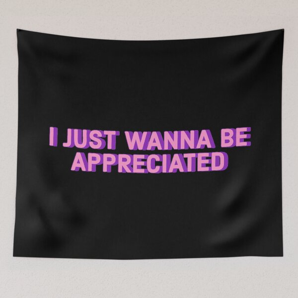 Item preview, I JUST WANNA BE APPRECIATED pink and purple designed and sold by Erick Tezó.