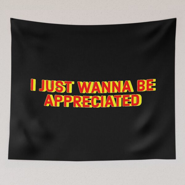 Item preview, I JUST WANNA BE APPRECIATED Red and yellow designed and sold by Erick Tezó.