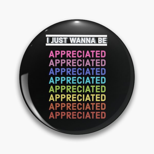 Item preview, I JUST WANNA BE APPRECIATED designed and sold by Erick Tezó.