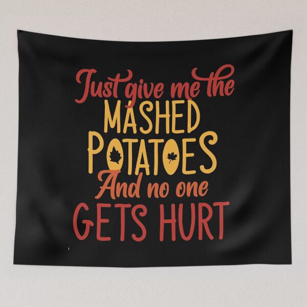 Item preview, Just Give Me The Mashed Potatoes what should I buy for Christmas gift designed and sold by tinypurpleland.
