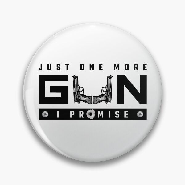 Item preview, Just One More Gun I Promise designed and sold by RaRa-Design.