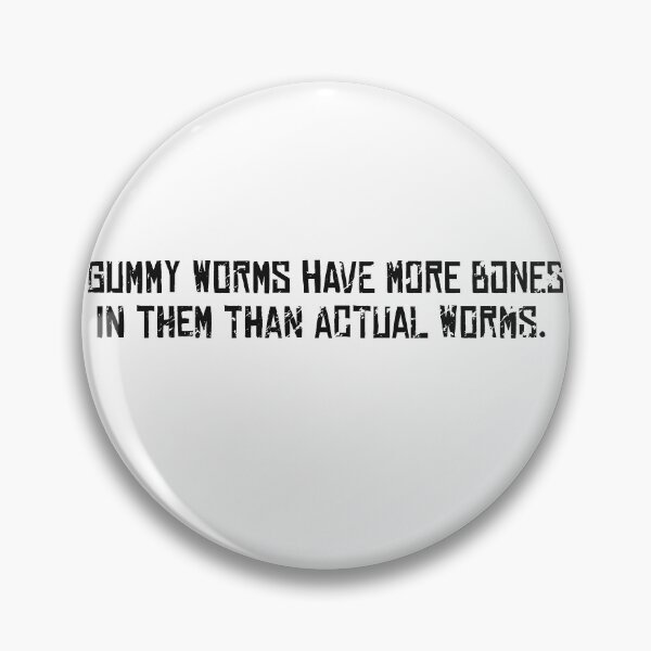 Item preview, Gummy worms have more bones in them than actual worms. designed and sold by floating clouds⭐⭐⭐⭐⭐.