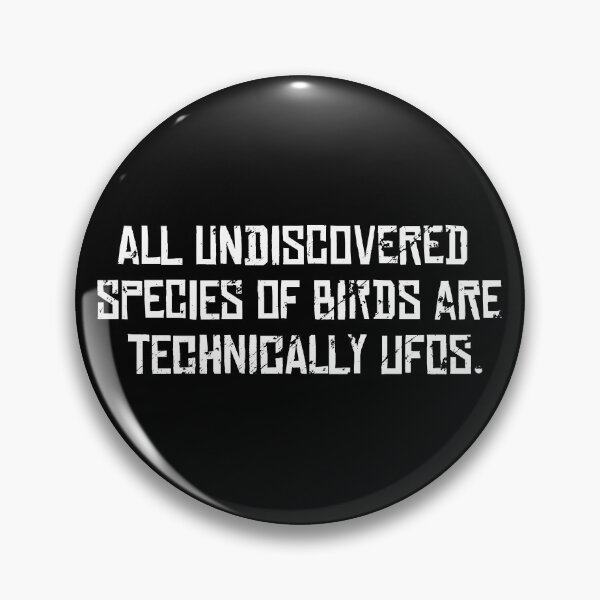 Item preview, All undiscovered species of birds are technically ufos. - funny thoughts designed and sold by floating clouds⭐⭐⭐⭐⭐.