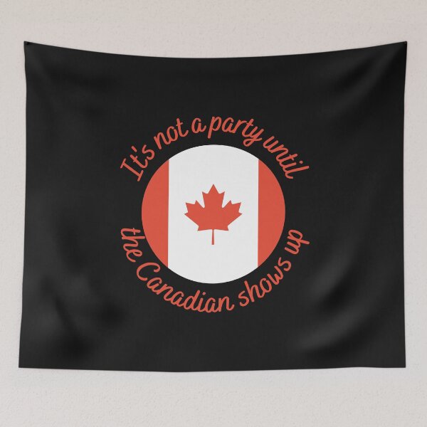 Item preview, It's not a party until the Canadian shows up designed and sold by Farprintod.