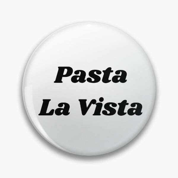 Item preview, Pasta La Vista - Hasta La Vista Quote designed and sold by Pandoras-Boxx.