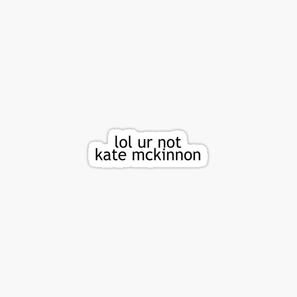 Artikel-Vorschau von Du bist nicht Kate McKinnon, designt und verkauft von lunabeluga.