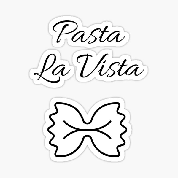 Item preview, Pasta La Vista - Hasta La Vista Quote designed and sold by Pandoras-Boxx.