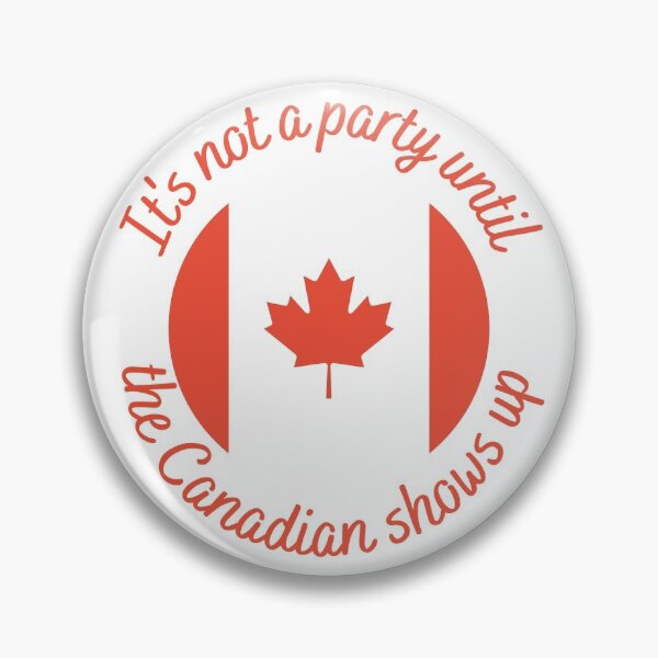 Item preview, It's not a party until the Canadian shows up designed and sold by Farprintod.