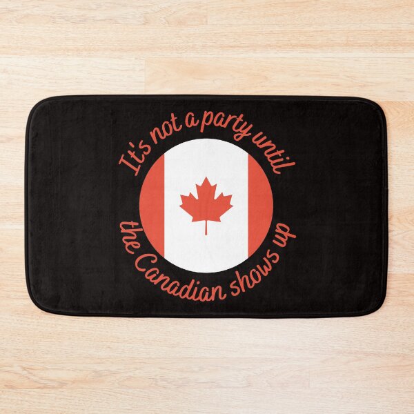Item preview,  It's not a party until the Canadian shows up designed and sold by Farprintod.