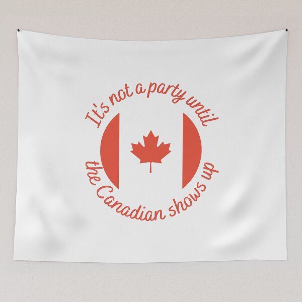 Item preview, It's not a party until the Canadian shows up designed and sold by Farprintod.