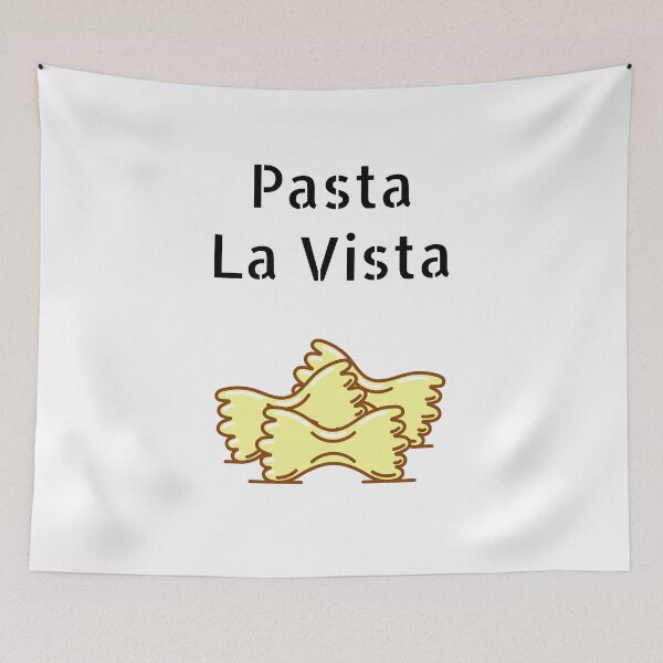 Item preview, Pasta La Vista - Hasta La Vista Quote designed and sold by Pandoras-Boxx.