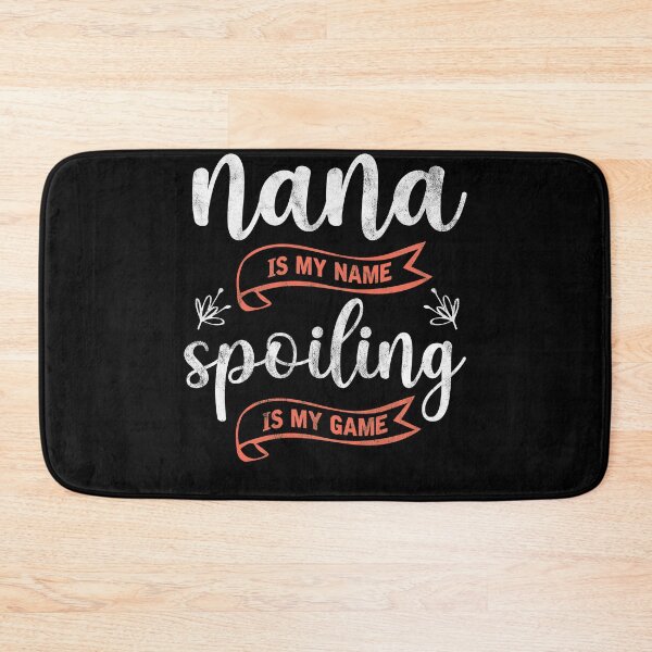 Item preview, Nana is My Name, Spoiling is My Game Funny Grandma Birthday Gifts designed and sold by topdesignarts.