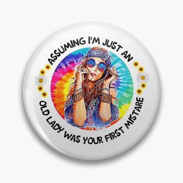Item preview, Assuming I'm Just An Old Lady Was Your First Mistake Hippie designed and sold by taloriny.