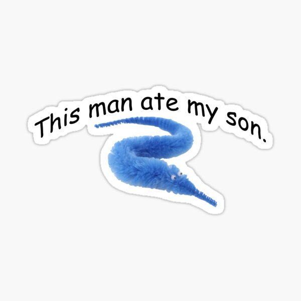 This Man Ate My Son Stickers Redbubble