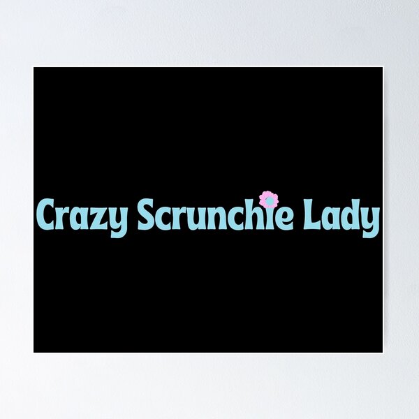 Item preview, Crazy Scrunchie Lady designed and sold by ArtIsSixthSense.