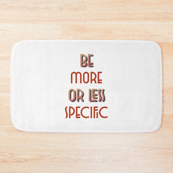 Item preview, Funny Pun - Be More Or Less Specific designed and sold by greenchimp.