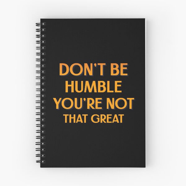 Item preview, Funny Sarcasm - Don't Be Humble You're Not That Great designed and sold by greenchimp.