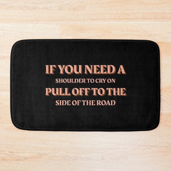 Item preview, Funny Sarcasm - If You Need A Shoulder To Cry On Pull Off To The Side Of The Road designed and sold by greenchimp.