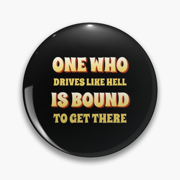 Item preview, Funny Comment - One Who Drives Like Hell Is Bound To Get There designed and sold by greenchimp.