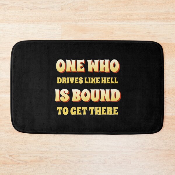 Item preview, Funny Comment - One Who Drives Like Hell Is Bound To Get There designed and sold by greenchimp.