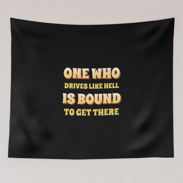 Item preview, Funny Comment - One Who Drives Like Hell Is Bound To Get There designed and sold by greenchimp.