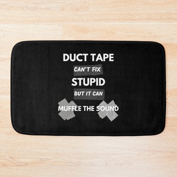 Item preview, Duct Tape Can't Fix Stupid But It Can Muffle The Sound designed and sold by momsnpops.