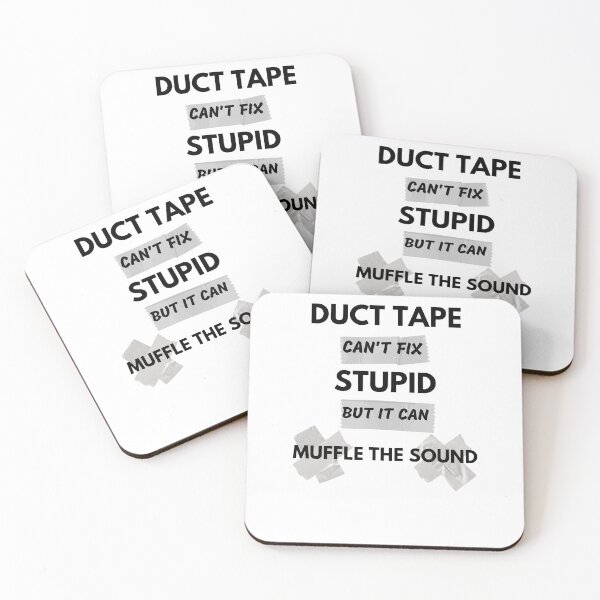 Item preview, Duct Tape Can't Fix Stupid But It Can Muffle The Sound designed and sold by momsnpops.