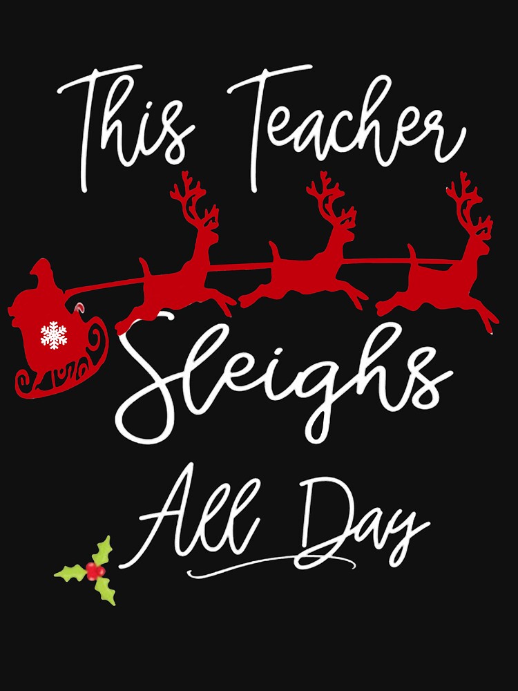 Disover THIS TEACHER SLEIGHS ALL DAY  Classic T-Shirt