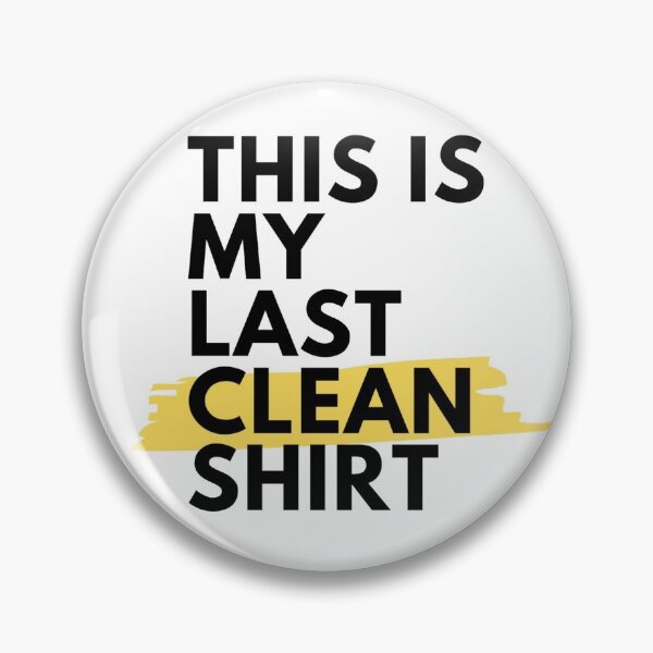Artikelvorschau, Dies ist mein letztes sauberes Shirt entworfen und verkauft von ClearThoughts.